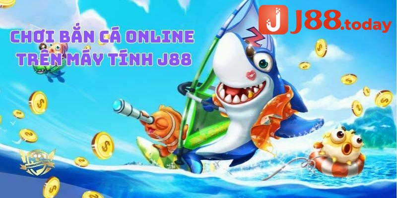 J88_Chơi Bắn Cá Online Trên Máy Tính Chuẩn Sát Thủ Biển